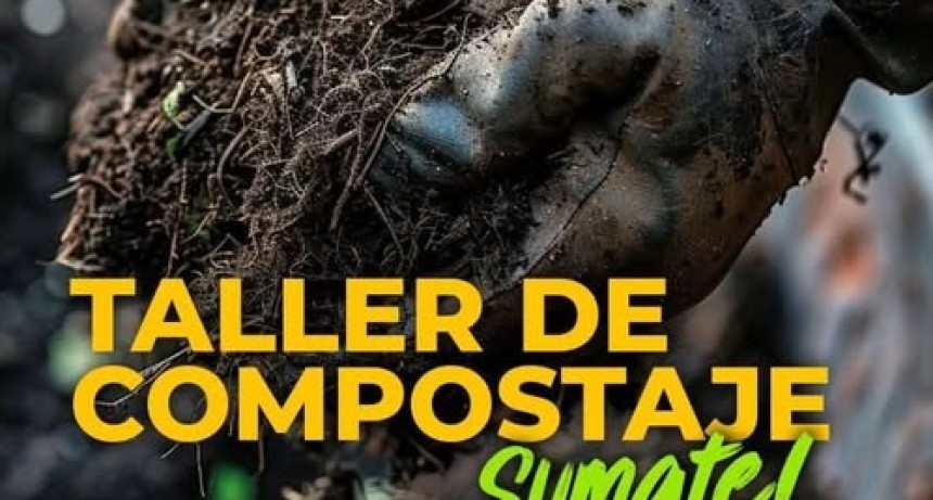 Inscribite ya en el Taller de Compostaje, un acto de amor a la tierra.